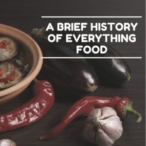 A Brief History Of Food - blog